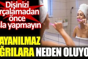 disinizi-fircalamadan-evvel-asla-yapmayin-dayanilmaz-agrilara-neden-oluyor-Ni8CtfwL.jpg