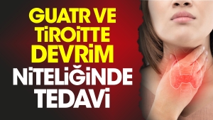 guatr-ve-tiroitte-ihtilal-niteliginde-tedavi-cjQvkq81.jpg