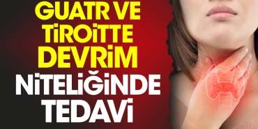guatr-ve-tiroitte-ihtilal-niteliginde-tedavi-cjQvkq81.jpg