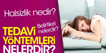 halsizlik-nedir-halsizligin-belirtileri-nelerdir-halsizligin-tedavi-sistemleri-nelerdir-fmYxdS8N.jpg