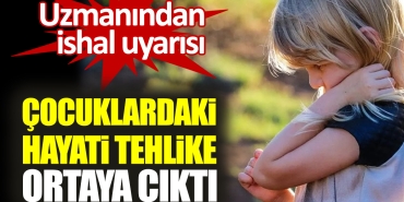 uzmanindan-ishal-uyarisi-cocuklardaki-hayati-tehlike-ortaya-cikti-2ANkdy7X.jpg