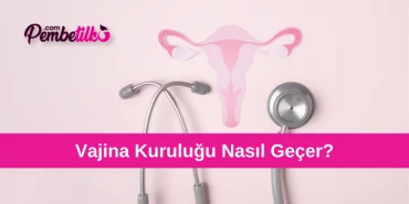 vajina-kurulugu-nasil-gecer-IyBZlVg9.webp
