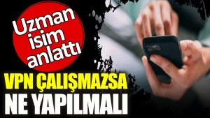vpn-calismazsa-ne-yapilmali-uzman-isim-anlatti-jQsEOqCX.jpg