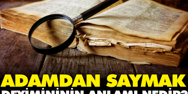 adamdan-saymak-deyimininin-manasi-nedir-slswjD6j.jpg