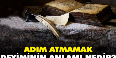 adim-atmamak-tabirinin-manasi-nedir-s1xLIugV.jpg