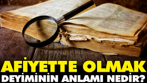 afiyette-olmak-tabirinin-manasi-nedir-s7bf9pvB.jpg