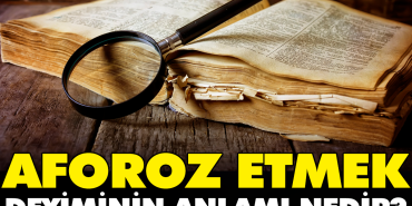 aforoz-etmek-tabirinin-manasi-nedir-rzKalH5N.jpg