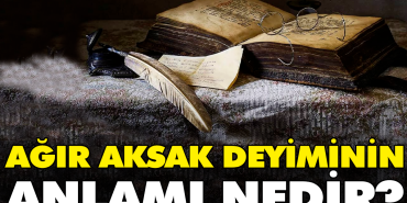agir-aksak-tabirinin-manasi-nedir-vQJ6DSwp.jpg