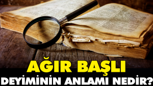 agir-basli-tabirinin-manasi-nedir-6zvTKyq4.jpg