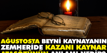 agustosta-beyni-kaynayanin-zemheride-kazani-kaynar-atasozunun-manasi-nedir-P8D86mGL.jpg