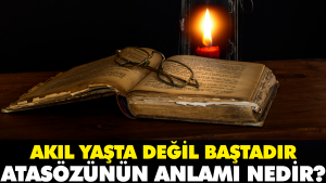 akil-yasta-degil-bastadir-atasozunun-manasi-nedir-sSpxJ7Vt.jpg