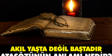 akil-yasta-degil-bastadir-atasozunun-manasi-nedir-sSpxJ7Vt.jpg