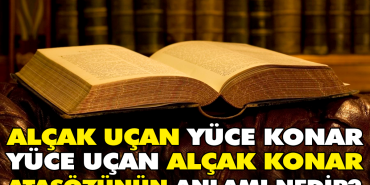 alcak-ucan-sanli-konar-sanli-ucan-alcak-konar-atasozunun-manasi-nedir-GmKdvrQt.jpg