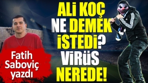 ali-koc-ne-demek-istedi-virus-nerede-g9vhTidH.jpg