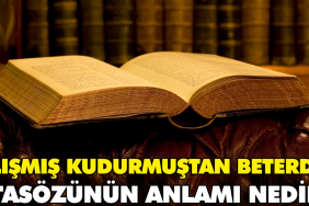 alismis-kudurmustan-beterdir-atasozunun-manasi-nedir-legcaGlF.jpg