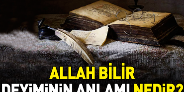 allah-bilir-tabirinin-manasi-nedir-TGlQ7uXi.jpg