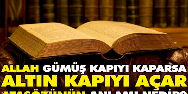 allah-gumus-kapiyi-kaparsa-altin-kapiyi-acar-atasozunun-manasi-nedir-hy1U7NP7.jpg