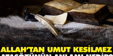 allahtan-umut-kesilmez-atasozunun-manasi-nedir-1sfZS1xl.jpg