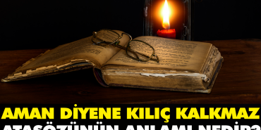 aman-diyene-kilic-kalkmaz-atasozunun-manasi-nedir-FfHgzgz7.jpg