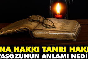 ana-hakki-ilah-hakki-atasozunun-manasi-nedir-ZBMLdw2D.jpg