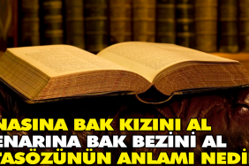 anasina-bak-kizini-al-kenarina-bak-bezini-al-atasozunun-manasi-nedir-Z5eV6XuU.jpg