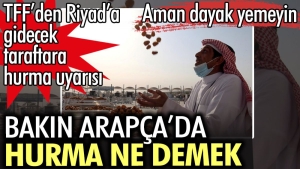 arapcada-hurma-ne-demek-tffden-riyada-gidecek-taraftara-hurma-uyarisi-ehsax9T7.jpg