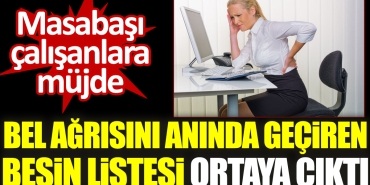 bel-agrisini-aninda-geciren-besin-listesi-ortaya-cikti-masabasi-calisanlara-mujde-FZvFVtFM.jpg