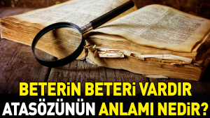 beterin-beteri-vardir-atasozunun-manasi-nedir-e8PLECfe.jpg