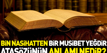 bin-nasihatten-bir-musibet-yegdir-atasozunun-manasi-nedir-u8OqND5Q.jpg