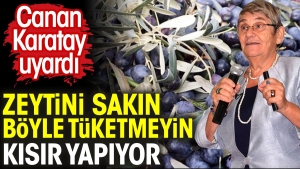 canan-karatay-uyardi-zeytini-sakin-bu-turlu-tuketmeyin-kisir-yapiyor-NafCLvx7.jpg