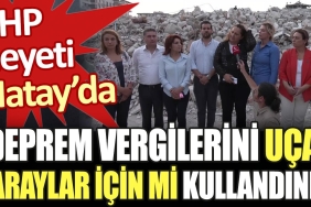 chp-heyeti-hatayda-deprem-vergilerini-ucan-saraylar-icin-mi-kullandiniz-pbzZC3t4.jpg