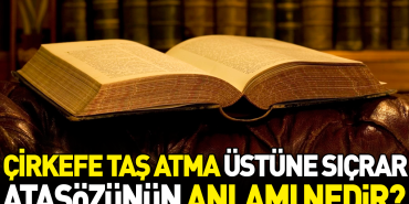 cirkefe-tas-atma-ustune-sicrar-atasozunun-manasi-nedir-X18cDPcR.jpg