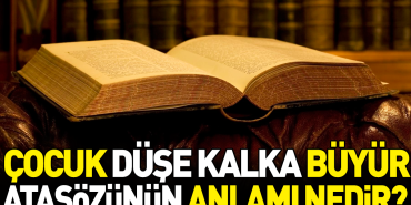 cocuk-duse-kalka-buyur-atasozunun-manasi-nedir-UsWTR3Dj.jpg