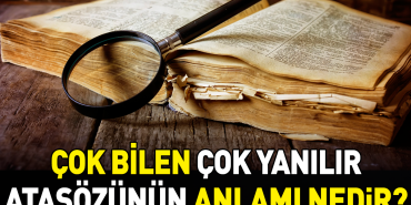 cok-bilen-cok-yanilir-atasozunun-manasi-nedir-CUpFChHa.jpg
