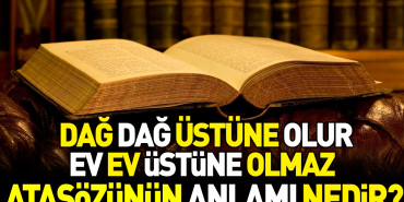dag-dag-ustune-olur-konut-ev-ustune-olmaz-atasozunun-manasi-nedir-9v9ViKz9.jpg