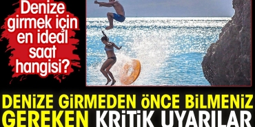 denize-girmek-icin-en-ulku-saat-hangisi-denize-girmeden-evvel-bilmeniz-gereken-kritik-ikazlar-vAajPfAI.jpg