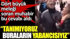 dort-buyuk-melegi-soran-muhabir-bu-karsiligi-aldi-tanimiyoruz-buralarin-yabancisiyiz-h8J1ZOdQ.jpg