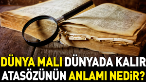 dunya-mali-dunyada-kalir-atasozunun-manasi-nedir-dO4I6vJW.jpg