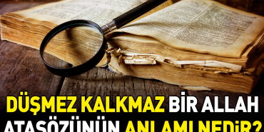 dusmez-kalkmaz-bir-allah-atasozunun-manasi-nedir-zGVav8rC.jpg