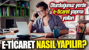 e-ticaret-nasil-yapilir-oturdugunuz-yerde-e-ticaret-yapma-yollari-a5evPanj.jpg
