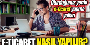 e-ticaret-nasil-yapilir-oturdugunuz-yerde-e-ticaret-yapma-yollari-a5evPanj.jpg