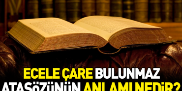 ecele-deva-bulunmaz-atasozunun-manasi-nedir-1ANicTyw.jpg