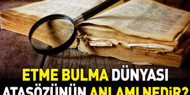 etme-bulma-dunyasi-atasozunun-manasi-nedir-xarbE6f6.jpg