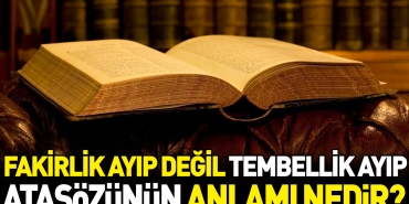 fakirlik-ayip-degil-tembellik-ayip-atasozunun-manasi-nedir-tDUU18nv.jpg