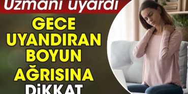 gece-uyandiran-boyun-agrisina-dikkat-uzmani-uyardi-el8wOmZh.jpg
