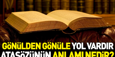 gonulden-gonule-yol-vardir-atasozunun-manasi-nedir-XVhmpmC4.jpg