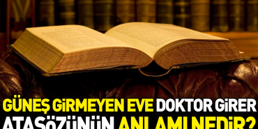 gunes-girmeyen-konuta-doktor-girer-atasozunun-anlami-nedir-4p2D6D7w.jpg