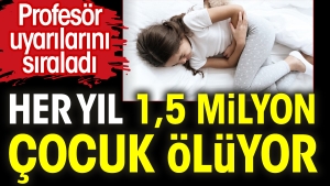 her-yil-15-milyon-cocuk-oluyor-profesor-uyarilarini-siraladi-KnPrp8IC.jpg