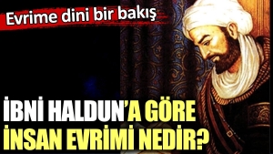 ibni-halduna-nazaran-insan-evrimi-nedir-evrime-dini-bir-bakis-jZBbzRYi.jpg