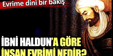 ibni-halduna-nazaran-insan-evrimi-nedir-evrime-dini-bir-bakis-jZBbzRYi.jpg